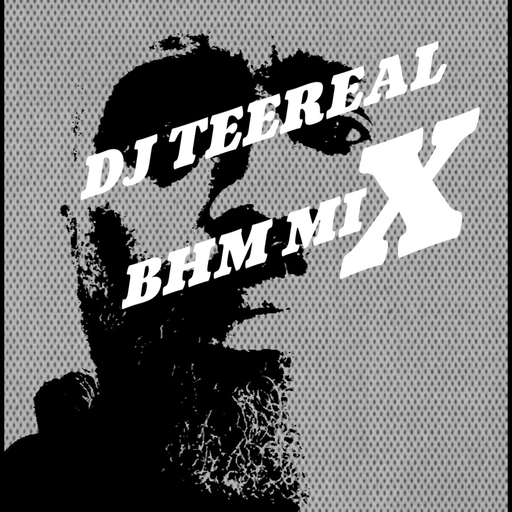 DJ TEEREAL - BHM MIX