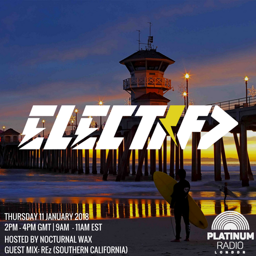 The Electrified Broadcast 014 with Nocturnal Wax & REz (Thursday 11 January 2018 @ 2pm)