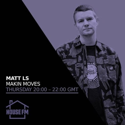 Matt LS - Makin Moves 07 MAY 2026