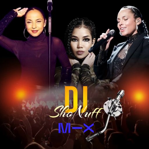 THE ALICIA KEYS, JHENE AKIO, AND SADE MIX 4SHO (DJ SHONUFF)