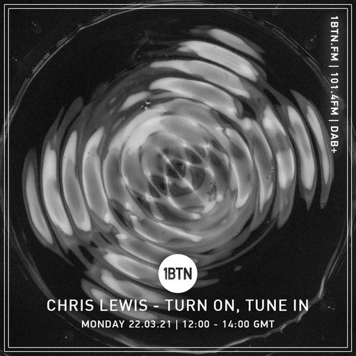 Turn On, Tune In with Chris Lewis - 22.03.2021