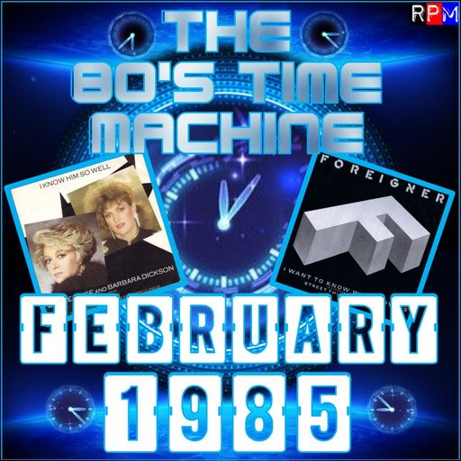 THE 80'S TIME MACHINE - FEBRUARY 1985
