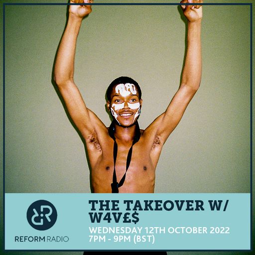 The Takeover w/ W4VE$ 12th October 2022