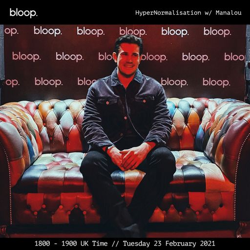 Hyper Normalisation w/ Manalou - 23.02.21