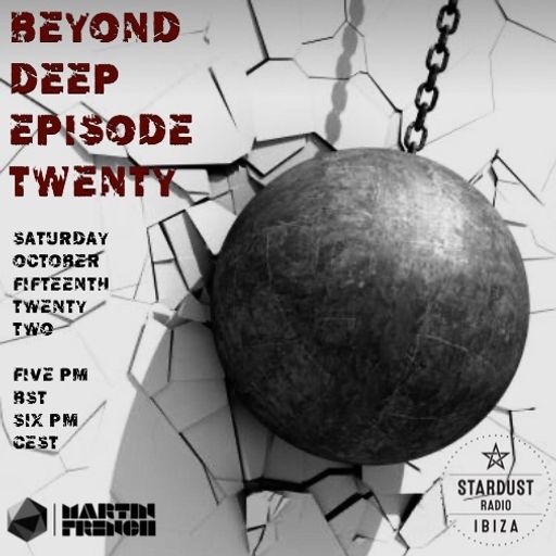 Martin French	Beyond Deep Episode #20 (Ibiza Stardust Radio 'Raw' Mix)