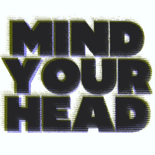 MIND YOUR HEAD (12/10/2024)