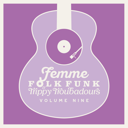 Femme Folk Funk & Trippy Troubadours Volume Nine
