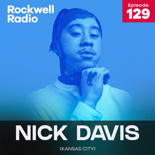 ROCKWELL DJ FRIENDS - DJ NICK DAVIS - JULY 2022 (ROCKWELL RADIO 129)