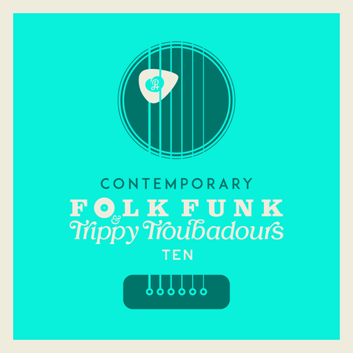 A Contemporary Look At Folk Funk & Trippy Troubadours #10