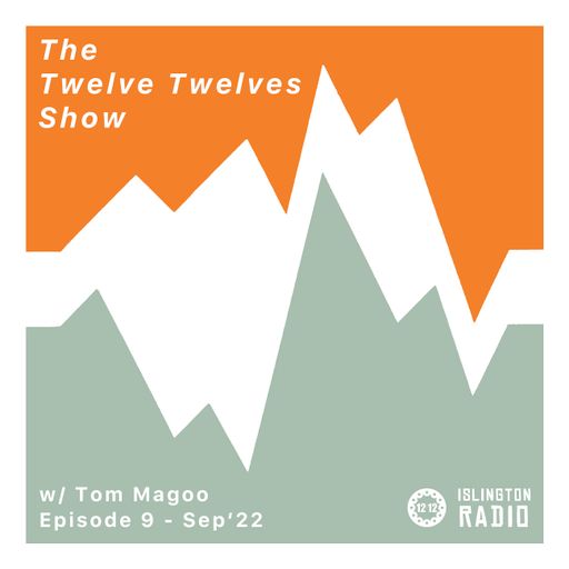 The Twelve Twelves Show with Tom Magoo (15/09/2022)