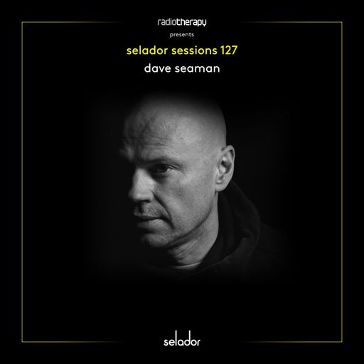 Selador Sessions 127 | Dave Seaman's Radio Therapy