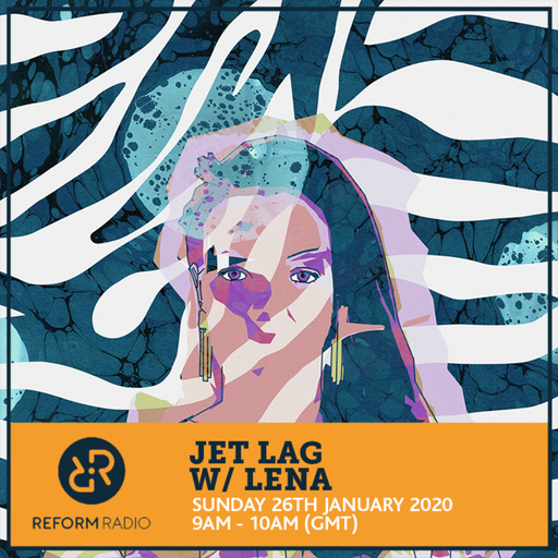 Jet Lag w/ Lena 25th January 2020