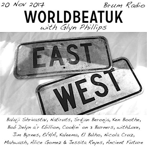 WorldBeatUK with Glyn Phillips - East West! (20/11/2017)
