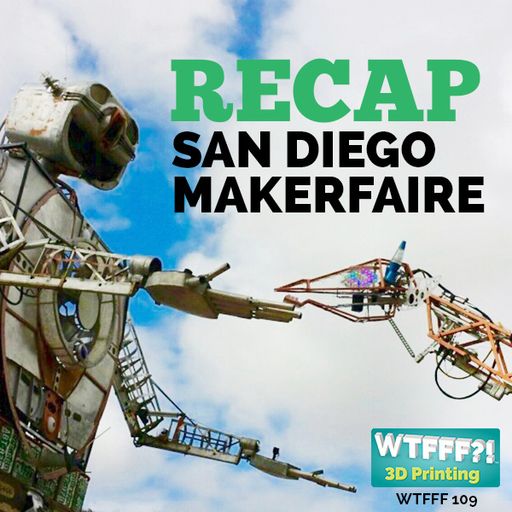 WTFFF 109: San Diego Maker Faire