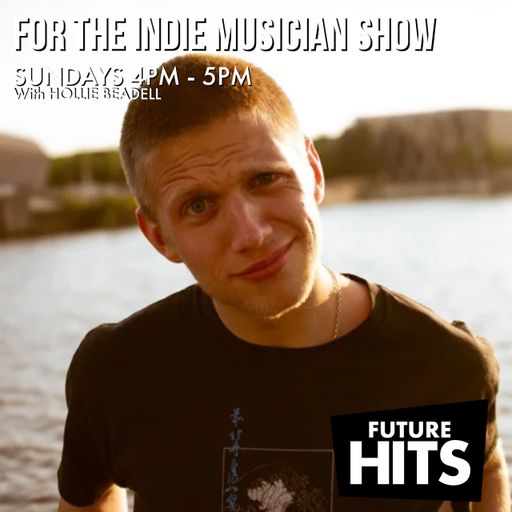 For The Indie Musician Show with Hollie 160624