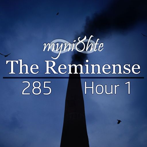 The Reminense 285 - Hour 1