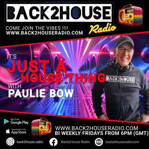 Episode 39: Back2House Radio : Its Just A House Thing : Paulie Bow : Episode 39 : 18/07/25