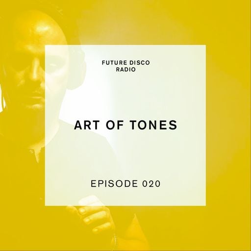 Future Disco Radio - Episode 020 - Art of Tones Guest Mix