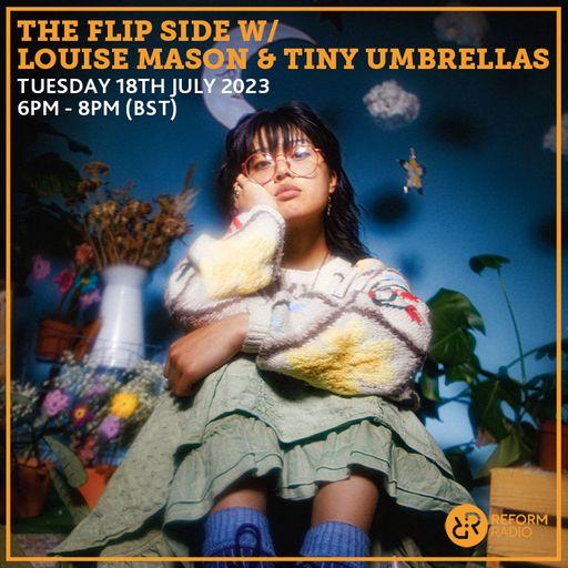 The Flip Side w/ Louise Mason & Tiny Umbrellas 18th July 2023