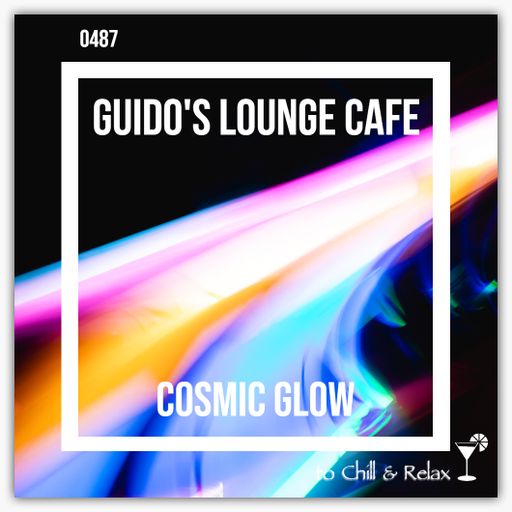 Guido's Lounge Cafe Broadcast 0487 Cosmic Glow (20210702)