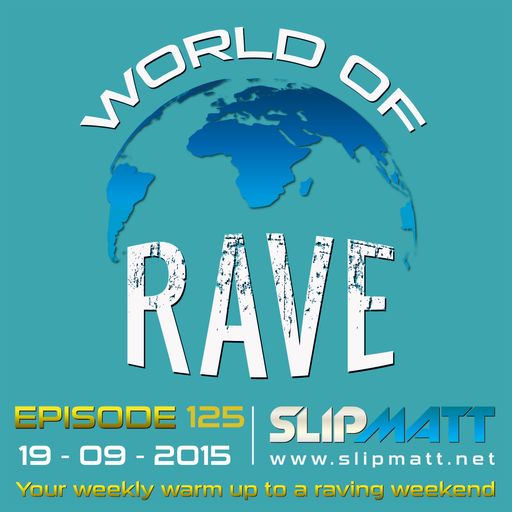 Slipmatt - World Of Rave #125