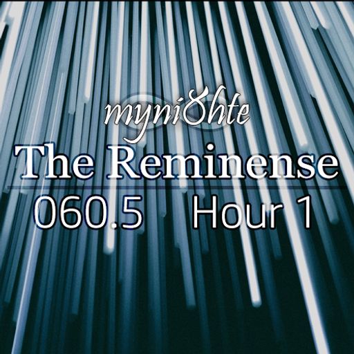 The Reminense 060.5 - Hour 1