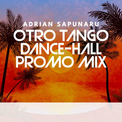 Adrian Sapunaru - Otro Tango (DanceHall Promo Mix)
