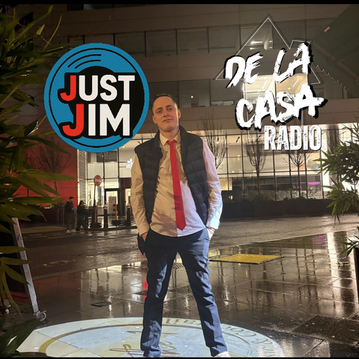 Just Jim - De La Casa Radio 07.04.26