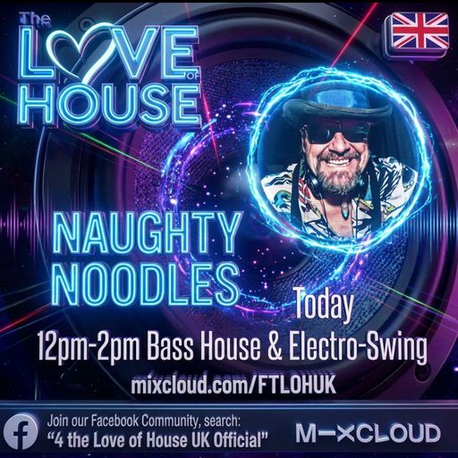 Naughty Noodles Bass House & Electro Swing 06/05/26 4TLOHUK
