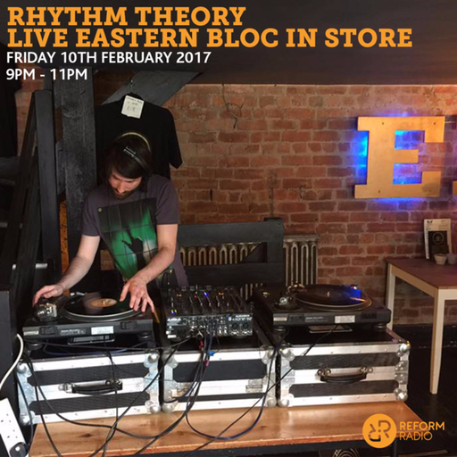 Rhythm Theory Live Eastern Bloc In Store 10th February 2017