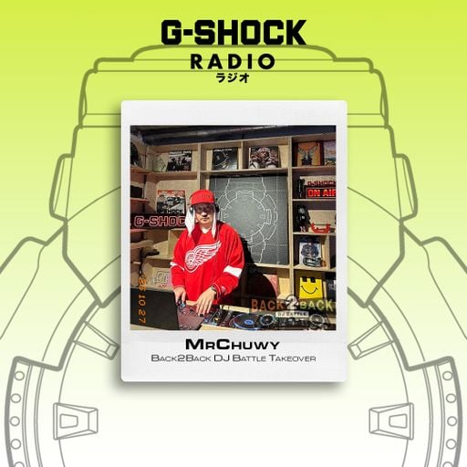 G-SHOCK Radio Presents... Back2Back Dj Battles Takeover -Mr Chuwy - 26/10
