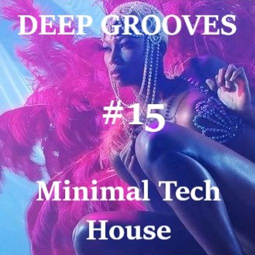 Deep Grooves #15 - Minimal Tech House
