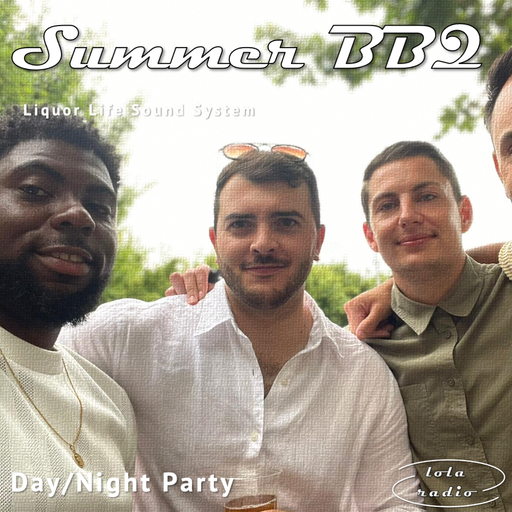 Lola Radio | Liquor Life 014 Live at the Summer BBQ | 28.07.22