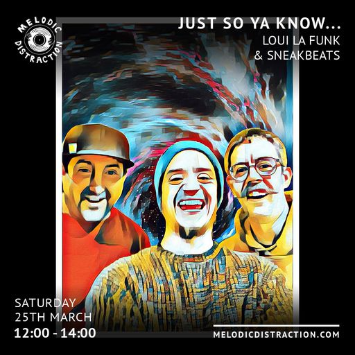 Just So Ya Know.. with Loui La Funk & Sneakbeats (March '23)
