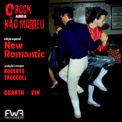 O Rock Ainda Não Morreu 095 - New Romantic - 26.7.2023