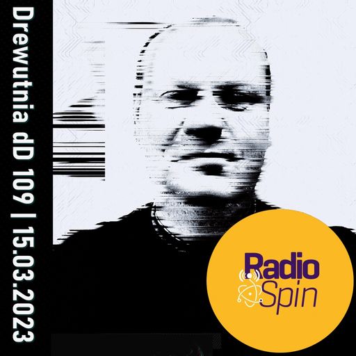 Drewutnia dD 109 | 15.03.2023 | Radio SPIN