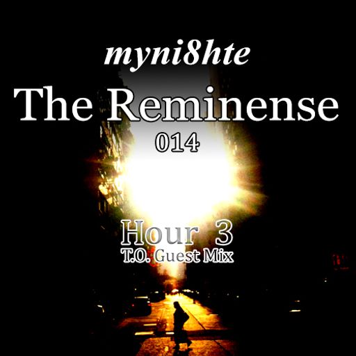 The Reminense 014 - Hour 3 (T.O. Guest Mix)