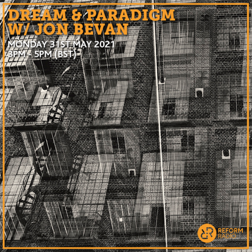 Dream & Paradigm w/ Jon Bevan 31st May 2021
