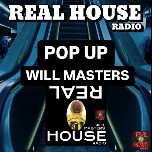 REAL HOUSE RADIO PRESENTS A SPECIAL LABOR DAY SUNDAY POP UP MIX WITH DJ WILL MASTERS!