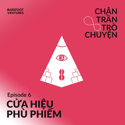 Chân Trần Trò Chuyện Ep 06 w/ Hiệu Phù Phiếm 24.09.22