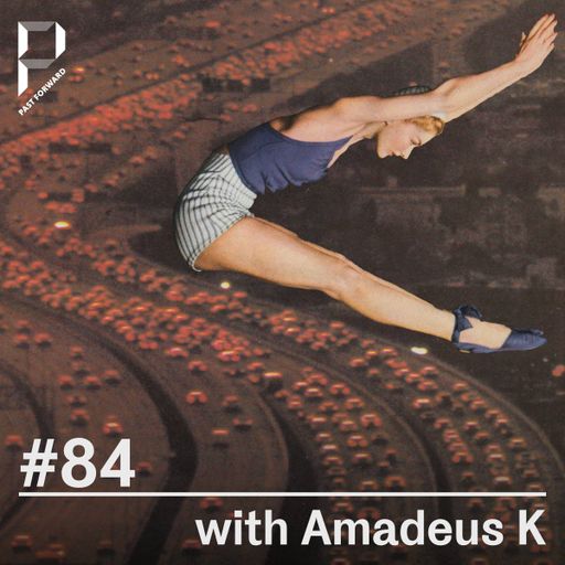 Past Forward #84 with Amadeus K 04.11.2023