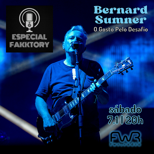 Especial Fakktory - Benard Sumner - 7.1.2023