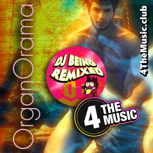 Being Remixed - 4 The Music Exclusive - OrganOrama #4