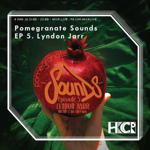 Pomegranate Sounds EP5. Lyndon Jarr - 6/3/2018