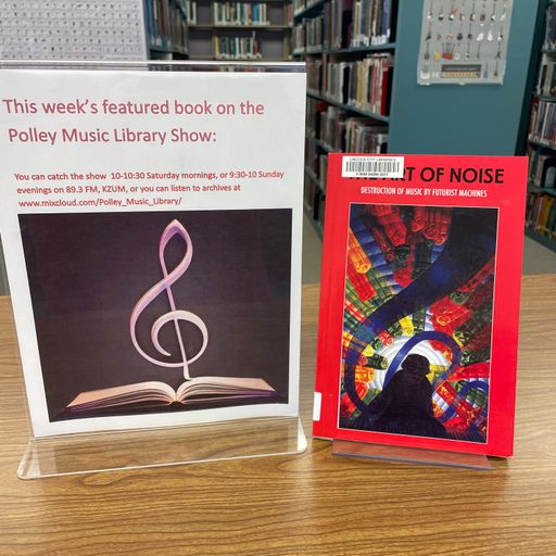 Polley Music Library Show: The Art of Noise: Influence of Futurism on Music