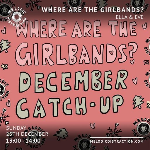 Where are the Girlbands? with Eve & Ella (December '22)