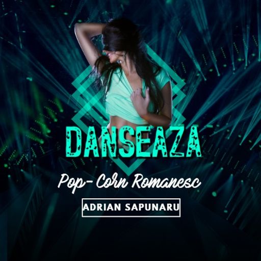 Adrian Sapunaru - Danseaza! (Pop-Corn Romanesc)