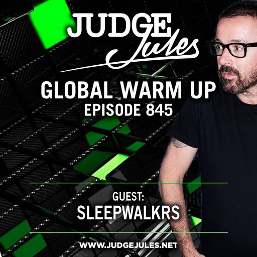 JUDGE JULES PRESENTS THE GLOBAL WARM UP EPISODE 845