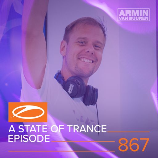 A State Of Trance Episode 867 – Armin van Buuren
