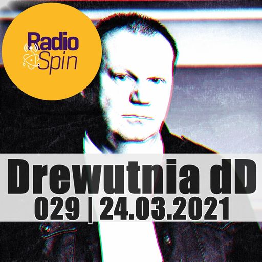 Drewutnia dD 029 | 24.03.2021 | Radio SPIN